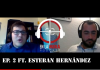 EN LA MIRA PODCAST – Ep. 2 Ft. Esteban Hernández