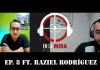EN LA MIRA PODCAST – Ep.8 Ft. Raziel Rodríguez