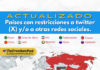 ACTUALIZADO: países con restricciones a Twitter (X) y/o a otras redes sociales